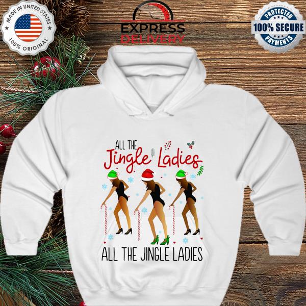 All the Jingle ladies Christmas sweater hoodie