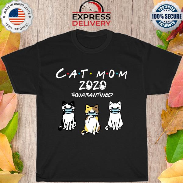 Cat mom 2020 #quarantined shirt