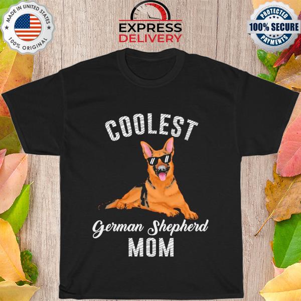 Coolest German shepherd mom shirt