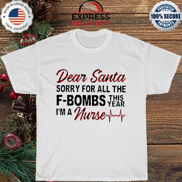 Dear Santa sorry for all the f-bombs this year I_m a nurse Christmas sweater