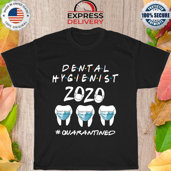 Dental Hygienist 2020 quarantine shirt