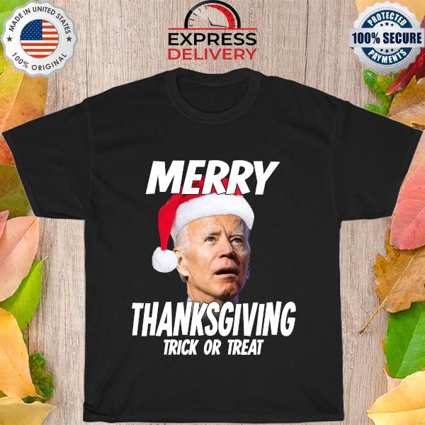 Funny joe biden merry thanksgiving trick or treat christmas shirt