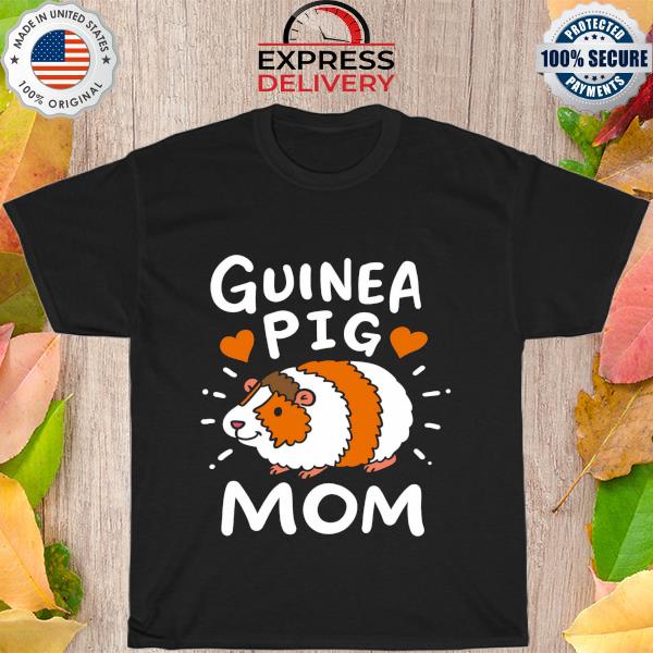 Guinea Pig Mom Funny Mother's Day shirt
