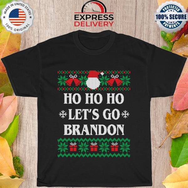 Ho Ho Ho Let’s go Brandon Ugly Christmas Sweater Tee Shirt