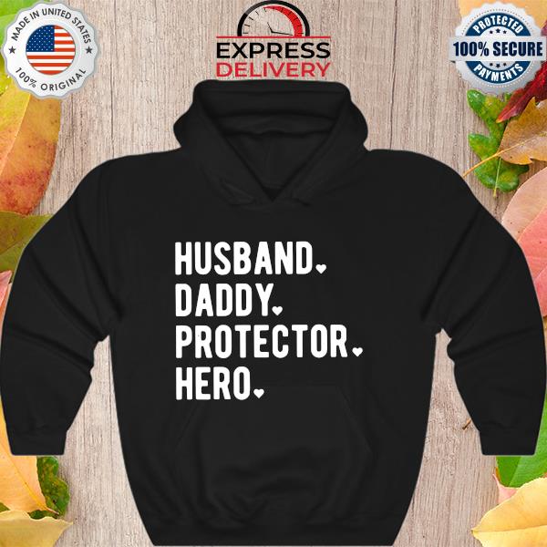 Husband daddy protector Hero s Hoodie