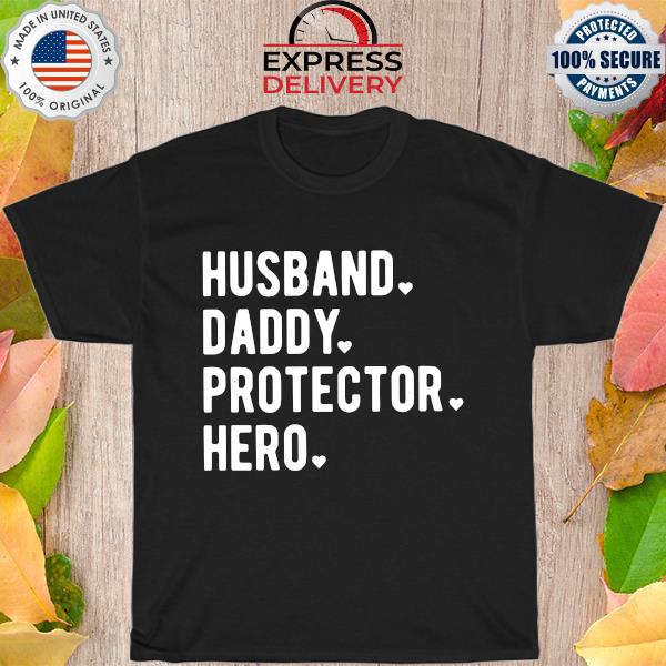 Husband daddy protector Hero shirt