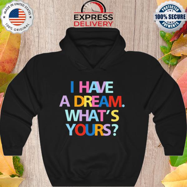 I have a dream what's yours vintage new 2022 s Hoodie