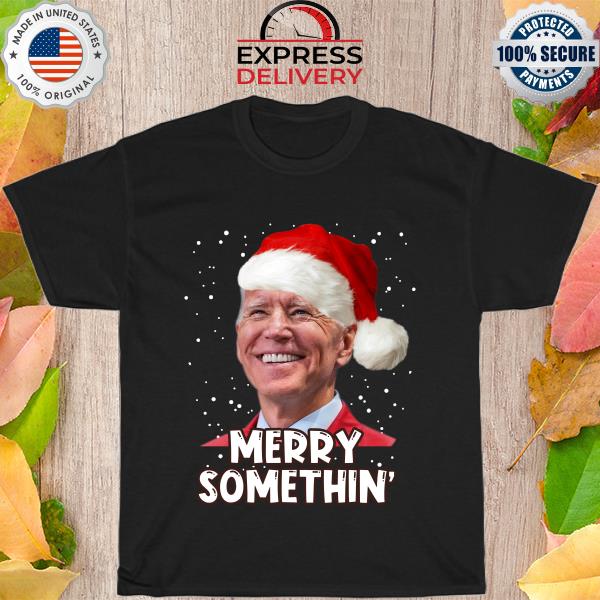 Joe Biden Santa Hat Merry Somethin Happy Xmas Ugly Christmas sweater