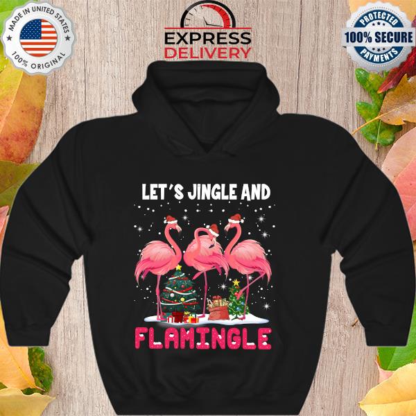 let’s jingle and flamingo Christmas s Hoodie