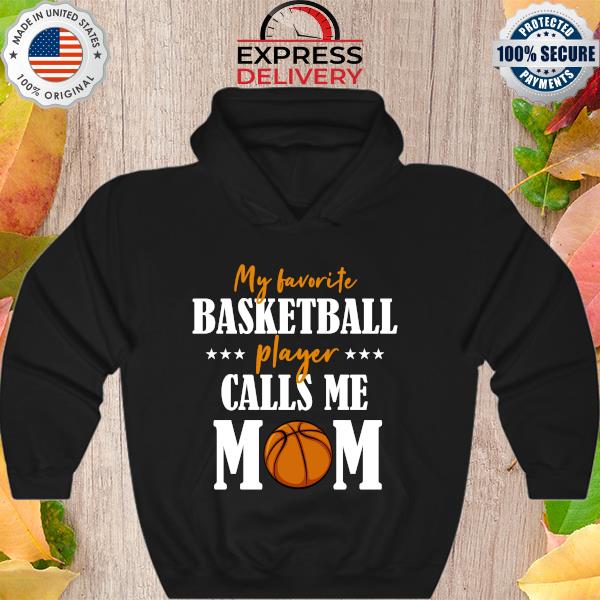 My favorite basketball player calls me mom mothers day us 2021 s Hoodie