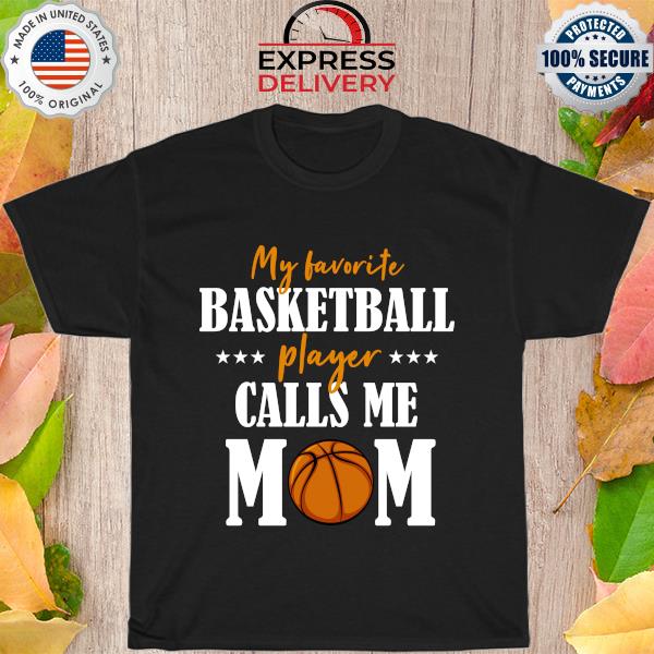 My favorite basketball player calls me mom mothers day us 2021 shirt