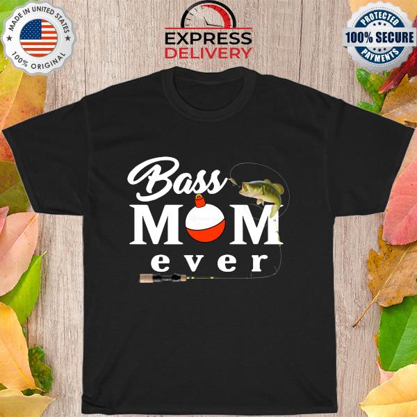 Official Fishing Bass Mom Ever Shirt