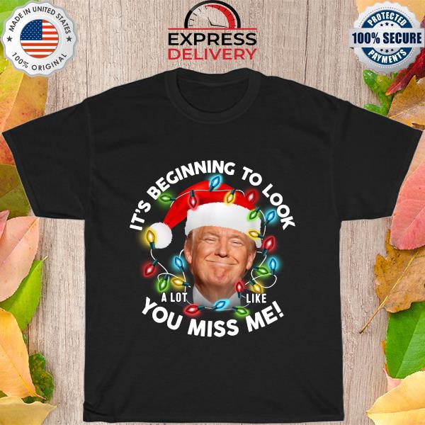 Official It’s beginning to look a lot like you miss me Trump Christmas sweater