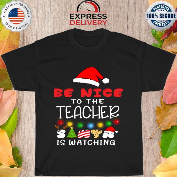 Official Santa Hat be nice to the Teacher is Watching Christmas Sweatshirt