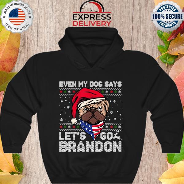 Santa Bulldog Let’s Go Brandon even my dog says let’s go brandon Ugly Christmas Sweater Hoodie
