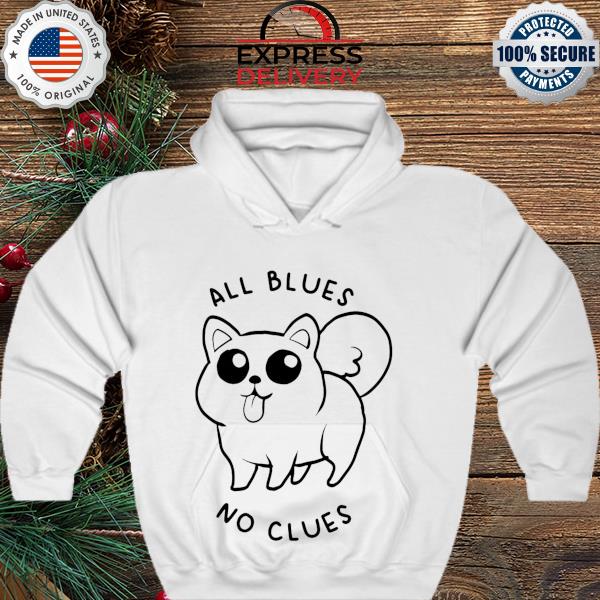 All Blues No Clues s hoodie