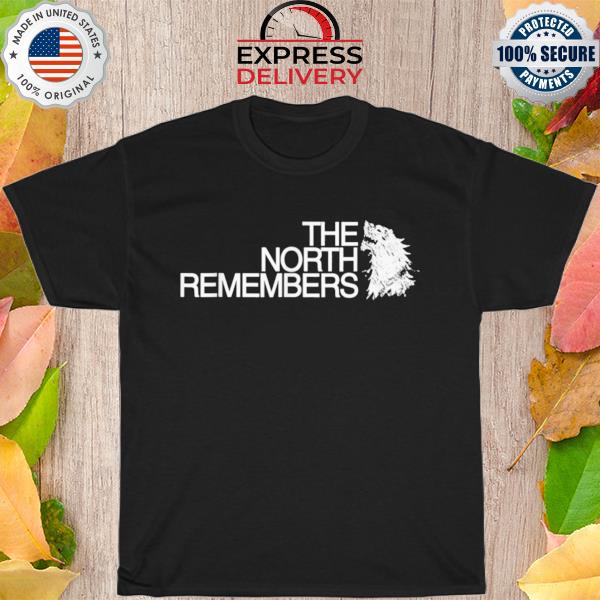 The north remembers shirt