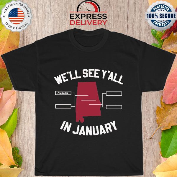 We'll see Y'all In January shirt