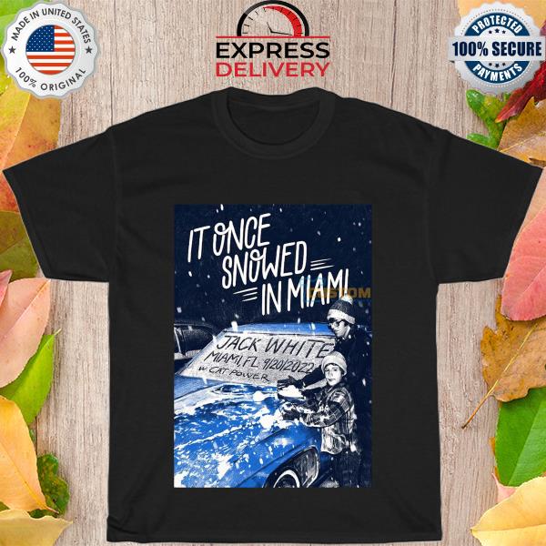 Awesome jack White Miami FL It Once Snowed In Miami Florida shirt