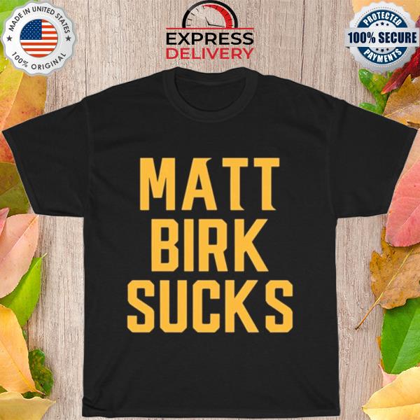 Matt Birk Sucks Shirt