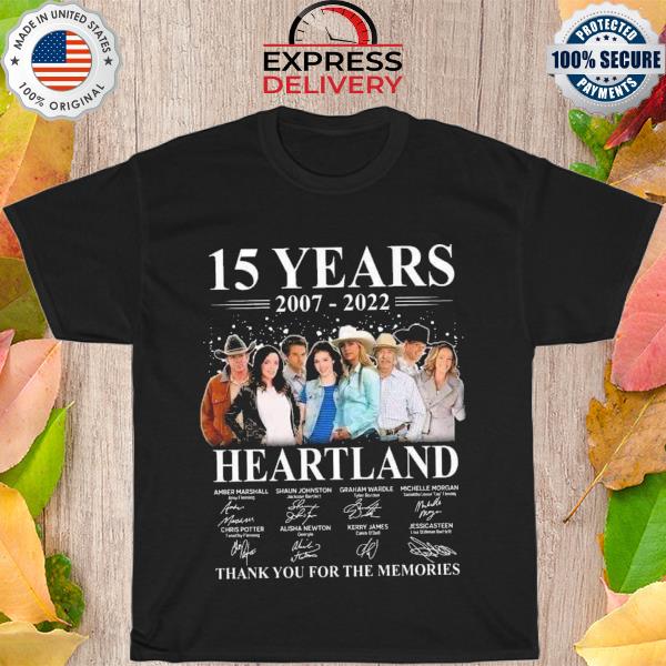 15 years 2007 2022 Heartland thank you for the memories signatures shirt