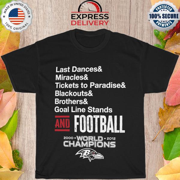 Baltimore Ravens las dances & miracles & tickets to paradise blackouts & brother & goal line stands shirt