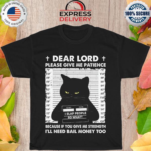 Black Cat dear lord please give me patience shirt