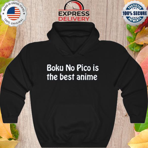 Boku no pico is the best anime shirt, hoodie, sweater, long sleeve and tank  top