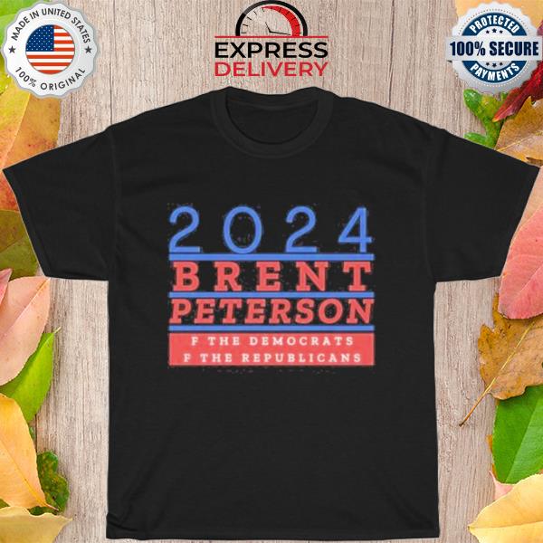 Brent peterson 2024 presidential race vote 2024 election day shirt