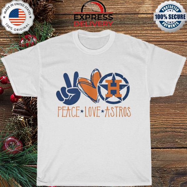 Houston astros peace love houston astros 2022 shirt