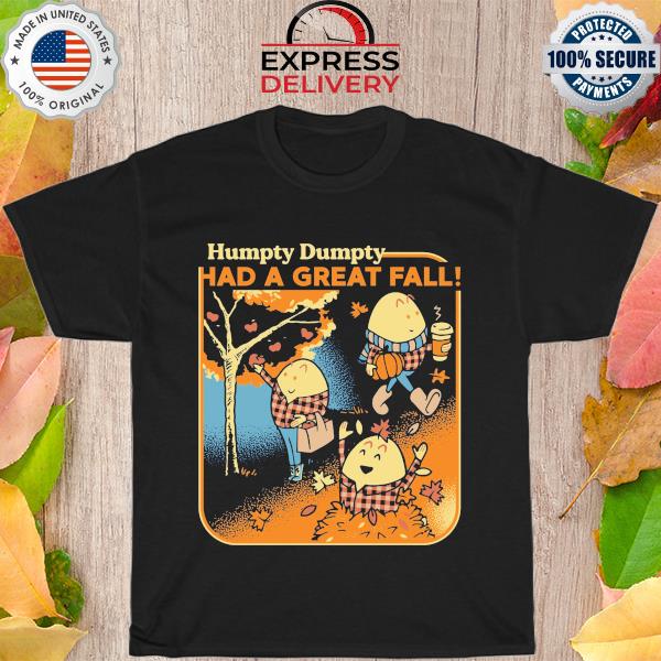 Humpty Dumpty had a great fall 2022 shirt