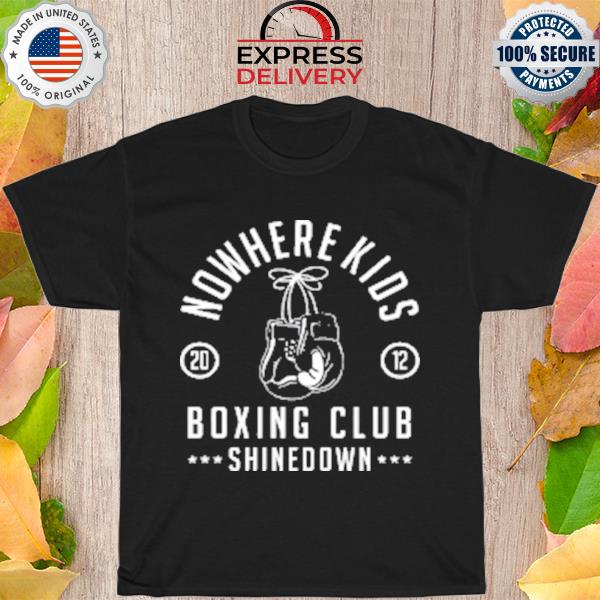 Nowhere kids 2022 boxing club shinedown shirt