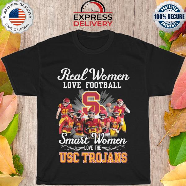 Official official Real women love football smart women love the USC Trojans  signatures 2022 shirt, hoodie, sweater, long sleeve and tank top