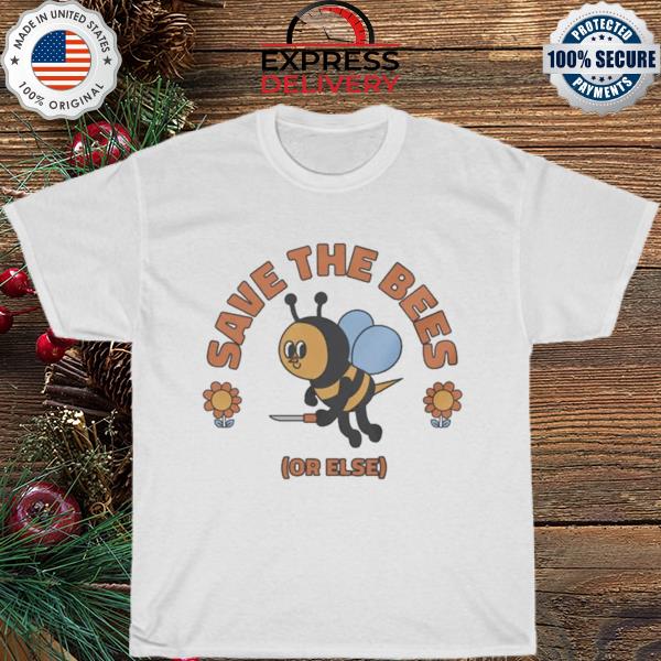 Official Save the bees or else 2022 shirt