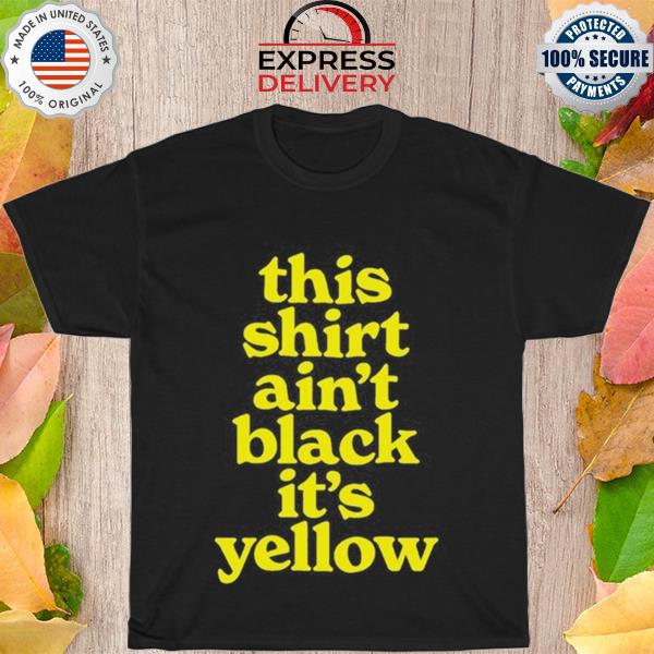 Tegan and sara Crybaby this shirt ain't black it's yellow