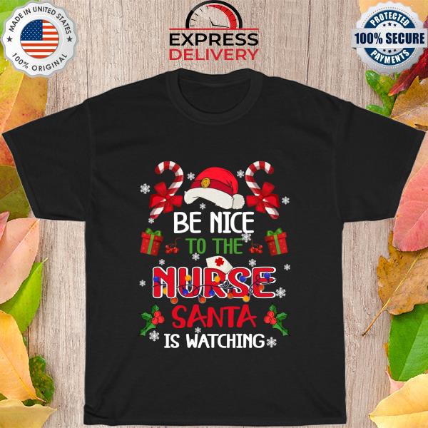 Be nice to the nurse santa is watching nurse Christmas sweater