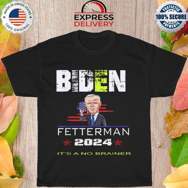 Biden fetterman 2024 it's a no brainer america flag shirt