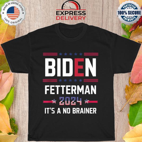 Biden fetterman 2024 it's a no brainer political American flag shirt