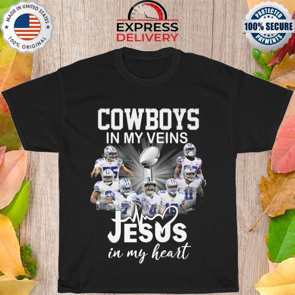 Dallas Cowboys in my veins jesus in my heart signatures 2022 shirt
