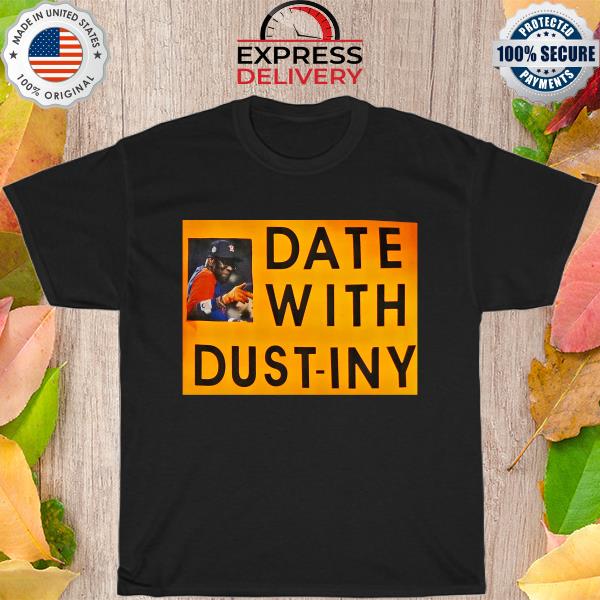 Date with dusty-iny shirt