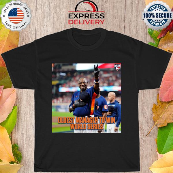 Dusty oldest manager to win world series shirt