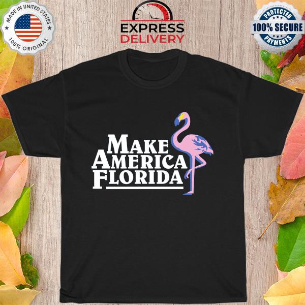Flamingo make america florida shirt