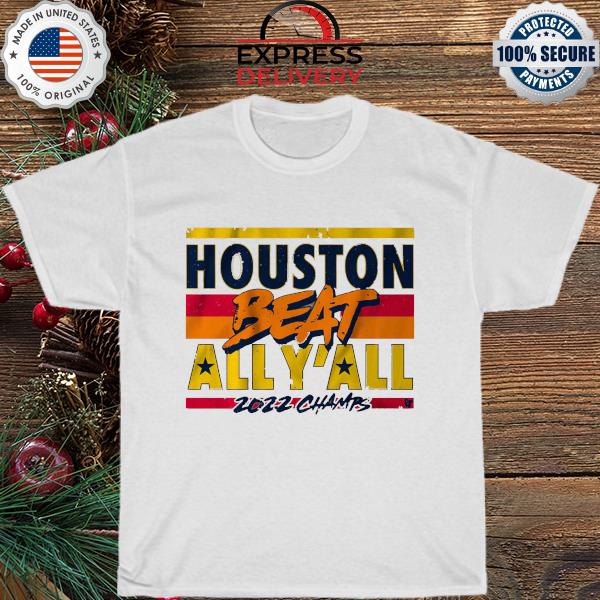 Houston beat ally'all 2022 champs shirt