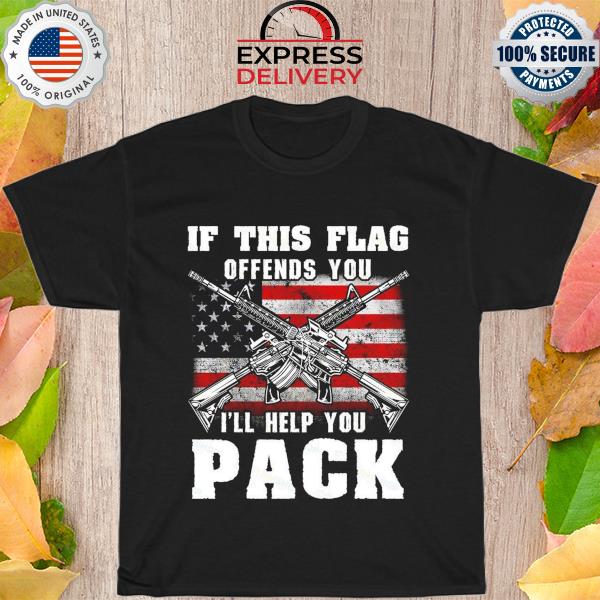 If this flag offends you I'll help you pack America flag shirt