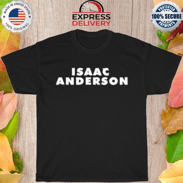Isaac anderson shirt