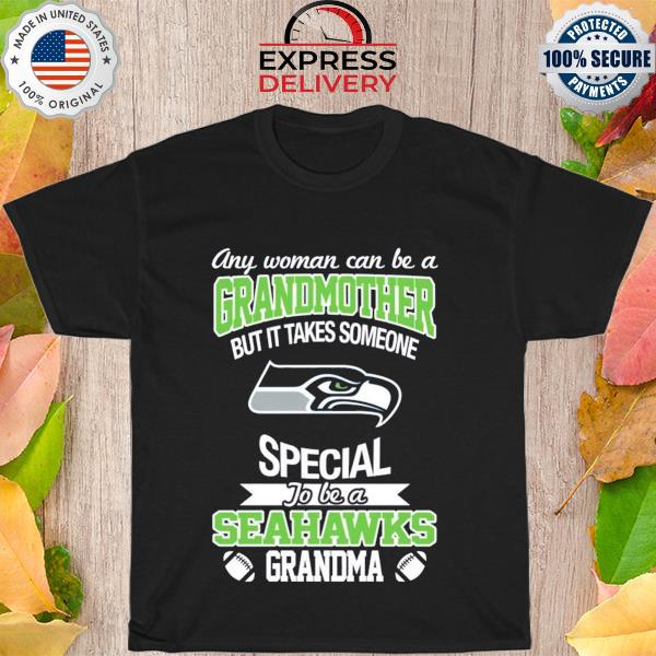 It takes someone special to be a seattle seahawks grandma shirt