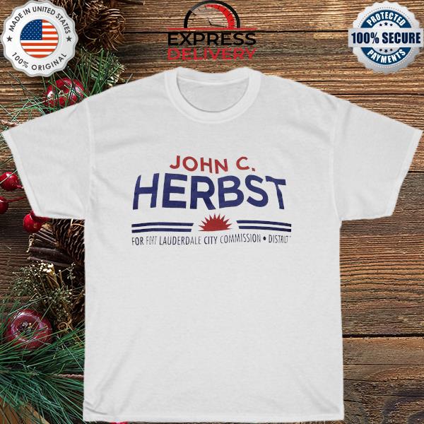 John C Herbst For fort lauderdale city commission district shirt
