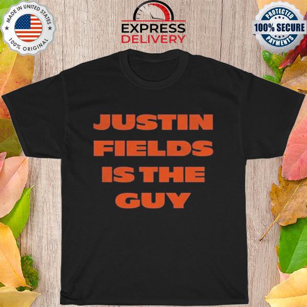 Justin fields is the guy shirt