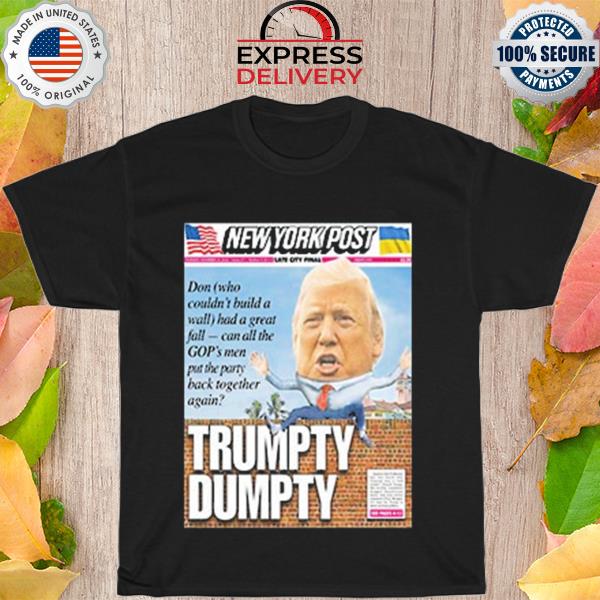 Major announcement Trumpty dumpty on cover new york post shirt