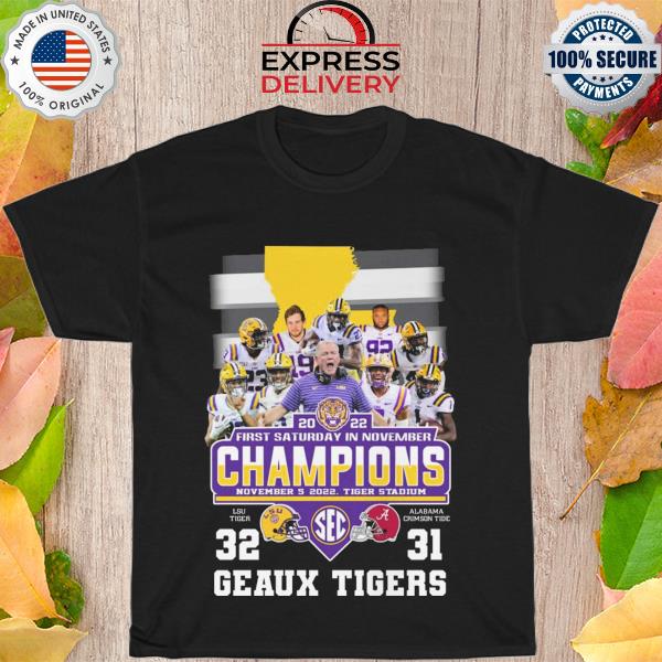 Official LSU Tigers 2022 first saturday in november champions Geaux tiger shirt